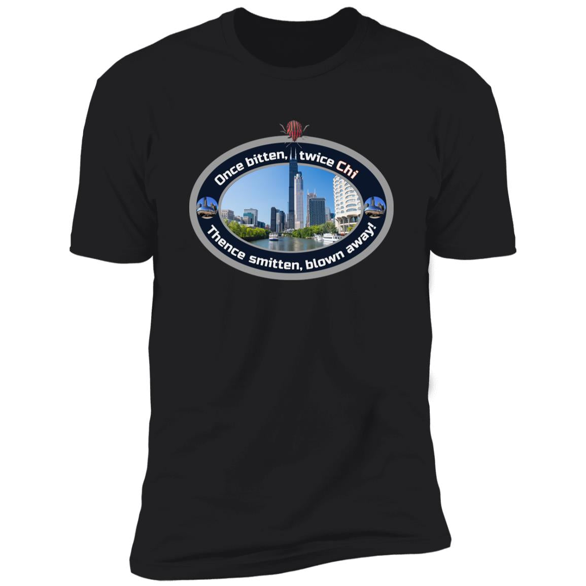 Chicago: "Once bitten, Thence smitten" Premium Unisex T-shirt